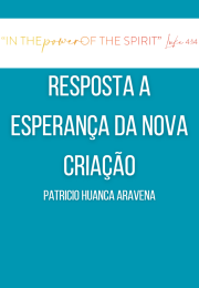 RESPOSTA A ESPERANÇA DA NOVA CRIAÇÃO Patricio Huanca Aravena