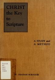 Christ, the Key to Scripture : a study and a method 